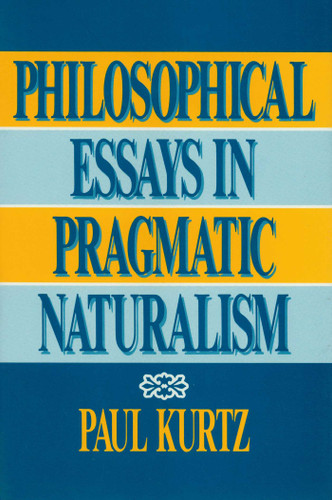 Philosophical Essays in Pragmatic Naturalism by Paul Kurtz, 9780879755928