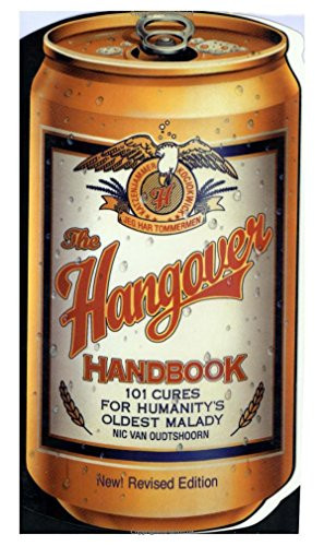 The Hangover Handbook (101 Cures for Humanity's Oldest Malady) by Nic van Oudtshoorn, 9780914457909