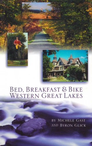 Bed, Breakfast & Bike Western Great Lakes by Michele Gast, Byron Glick, 9780933855205
