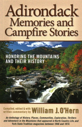 Adirondack Memories and Campfire Stories (Honoring the Mountains and their History) by William J. O'Hern, 9780989032834