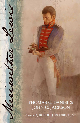 Meriwether Lewis - 9781493085972 by Thomas C. Danisi, John C. Jackson, Robert J. Moore, 9781493085972