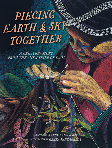 Piecing Earth and Sky Together (A Creation Story from the Mien Tribe of Laos) - 9781643797342 by Nancy Raines Day, Genna Panzarella