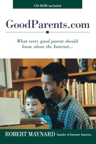 Goodparents.Com (What Every Good Parent Should Know About the Internet) by Robert Maynard, 9781573922708