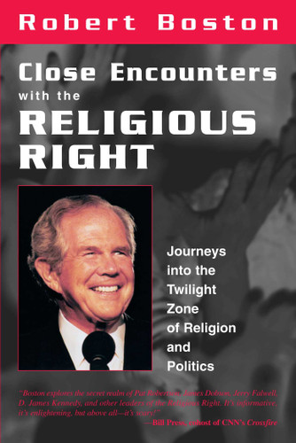 Close Encounters With the Religious Right (Journeys into the Twilight Zone of Religion and Politics) by Robert Boston, 9781573927970