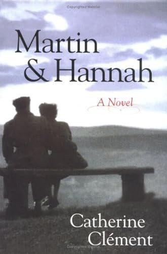 Martin and Hannah (A Novel) by Catherine Clement, Julia Shirek Smith, 9781573929066