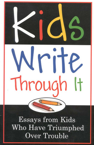 Kids Write Through It (Essays from Kids Who've Triumphed Over Trouble) by Fairview Press, 9781577490814