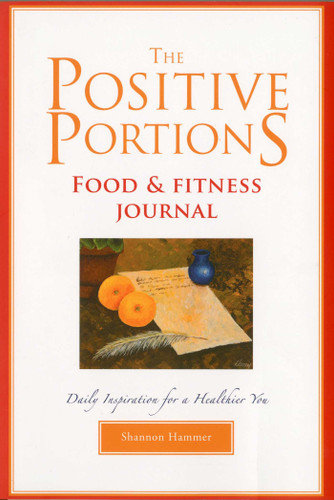 The Positive Portions Food & Fitness Journal by Shannon Hammer, 9781577492283