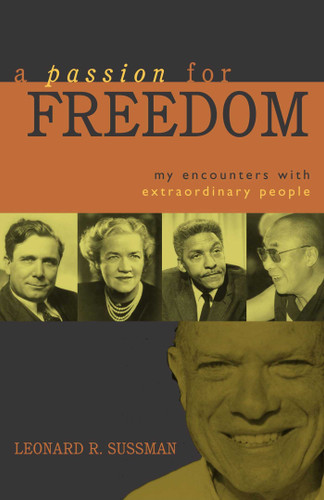 Passion for Freedom (My Encounters With Extraordinary People) by Leonard R. Sussman, 9781591021421
