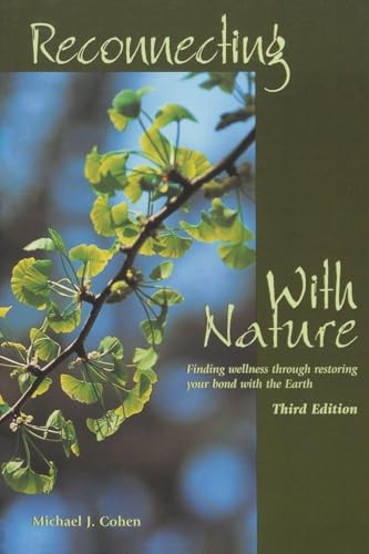Reconnecting With Nature (Finding wellness through restoring your bond with the Earth) by Michael J. Cohen, 9781893272071