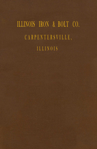 Illinois Iron & Bolt Co. Catalog (1889 Catalog) by I. L. Iron, 9781931626378