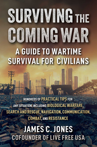 Surviving the Coming War (A Guide to Wartime Survival for Civilians) by James C. Jones, 9781510780736