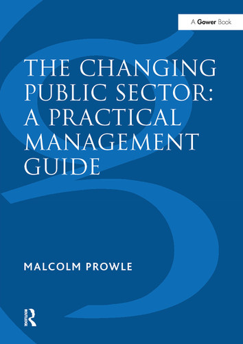 The Changing Public Sector: A Practical Management Guide by Malcolm Prowle, 9781032838496