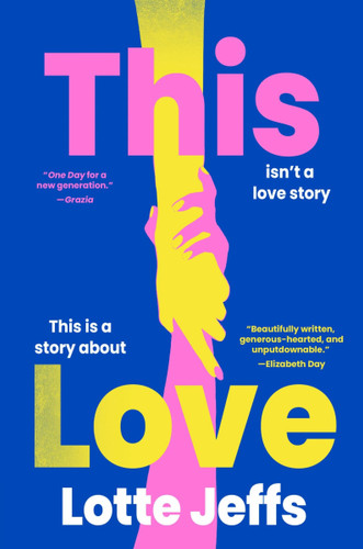 This Love (A Novel) by Lotte Jeffs, 9780063424364