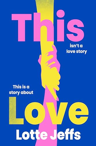 This Love (A Novel) by Lotte Jeffs, 9780063424364