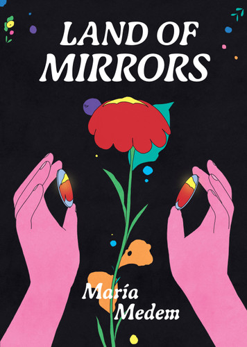 Land of Mirrors by Maria Medem, Aleshia Jensen, Daniela Ortiz, 9781770467545