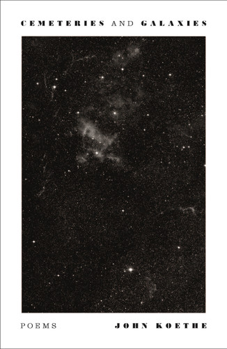 Cemeteries and Galaxies (Poems) by John Koethe, 9780374618926