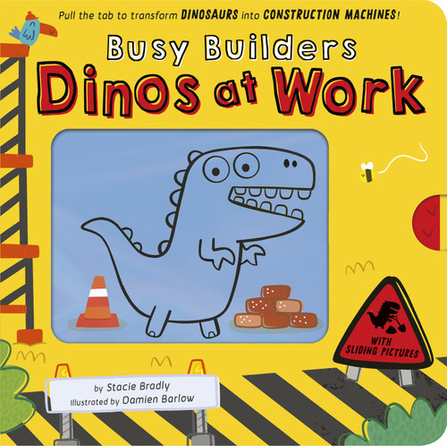 Busy Builders: Dinos at Work (Pull the tab to turn Dinosaurs into Construction Machines!) by Stacie Bradly, Damien Barlow, 9781664351387