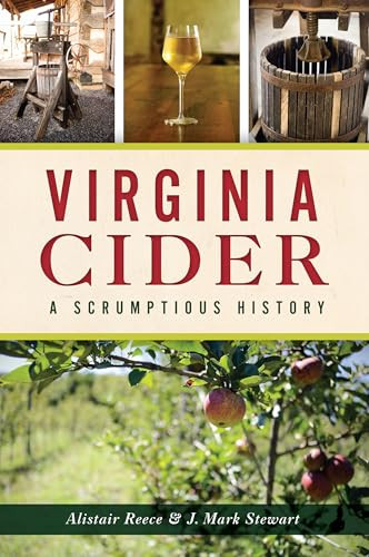 Virginia Cider (A Scrumptious History) by Alistair Reece, J. Mark Stewart, 9781467155670