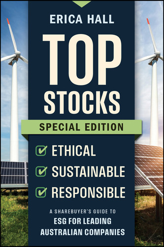 Top Stocks Special Edition - Ethical, Sustainable, Responsible (A Sharebuyer's Guide to ESG for Leading Australian Companies) (Miniature Edition) by Erica Hall, 9781394243464