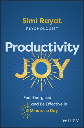 Productivity Joy (Feel Energised and Be Effective in 5 Minutes a Day) by Simi Rayat, 9781394282210