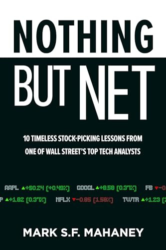 Nothing But Net: 10 Timeless Stock-Picking Lessons from One of Wall Street's Top Tech Analysts by Mark Mahaney, 9781264274963