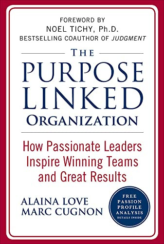 The Purpose Linked Organization: How Passionate Leaders Inspire Winning Teams and Great Results by Marc Cugnon, Alaina Love, 9780071624701