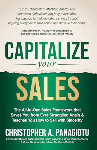 CAPitalize Your Sales (The All-In-One Sales Framework that Saves You from Ever Struggling Again and Teaches You How to Sell with Sincerity) by Christopher A. Panagiotu, Kristen Butler, 9781636984766