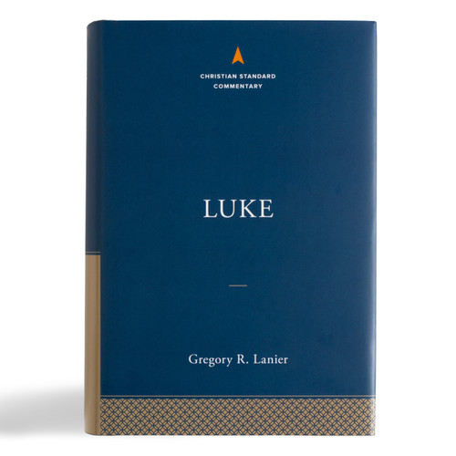 Luke: The Christian Standard Commentary by Gregory R. Lanier, 9781535923712