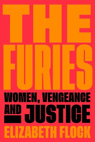 The Furies (Women, Vengeance, and Justice) - 9780063048799 by Elizabeth Flock
