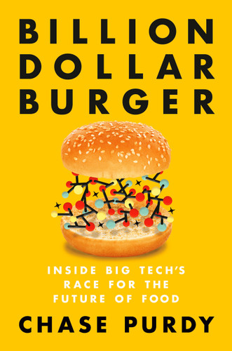 Billion Dollar Burger (Inside Big Tech's Race for the Future of Food) by Chase Purdy, 9780593853863