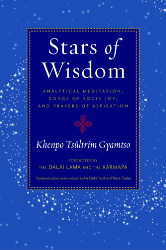 Stars of Wisdom (Analytical Meditation, Songs of Yogic Joy, and Prayers of Aspiration) by Ari Goldfield, Rose Taylor Goldfield, Khenpo Tsultrim Gyamtso, The Seventeenth Karmapa, H.H. the Fourteenth Dalai Lama, 9781590307755