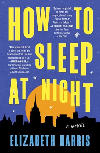 How to Sleep at Night (A Novel) by Elizabeth Harris, 9780063353237
