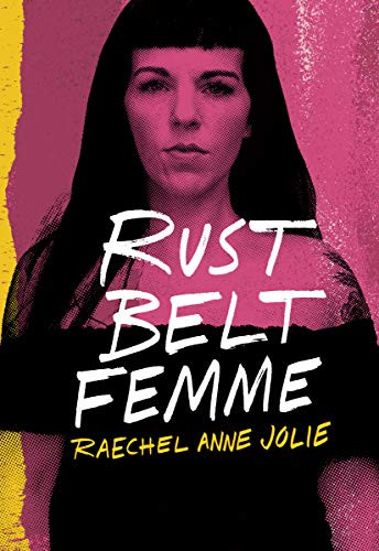 Rust Belt Femme by Raechel Anne Jolie, 9781948742634