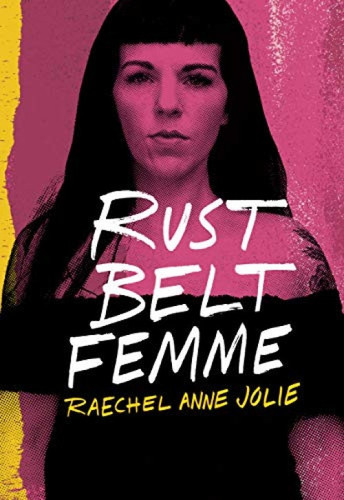 Rust Belt Femme by Raechel Anne Jolie, 9781948742634