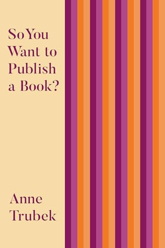 So You Want to Publish a Book? by Anne Trubek, 9781948742665