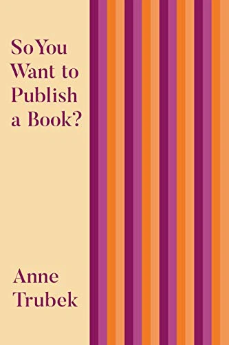 So You Want to Publish a Book? by Anne Trubek, 9781948742665