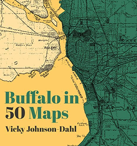 Buffalo in 50 Maps by Vicky Johnson-Dahl, 9781953368485