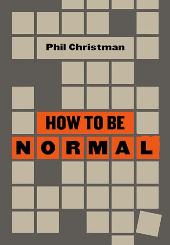 How to Be Normal: Essays by Phil Christman, 9781953368294