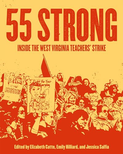 55 Strong (Inside the West Virginia Teachers' Strike) by Elizabeth Catte, Jessica Salfia, 9781948742269