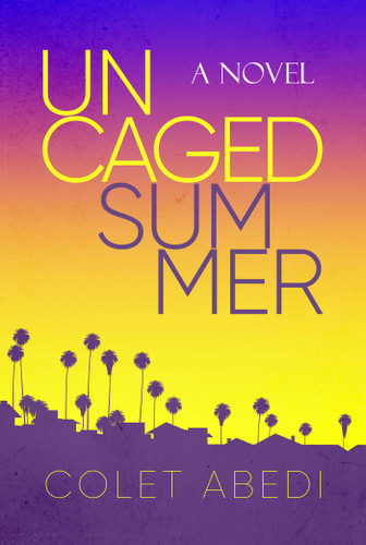 Uncaged Summer by Colet Abedi, 9798888451724