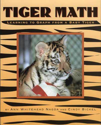 Tiger Math (Learning to Graph from a Baby Tiger) by Ann Whitehead Nagda, Cindy Bickel, 9780805071610