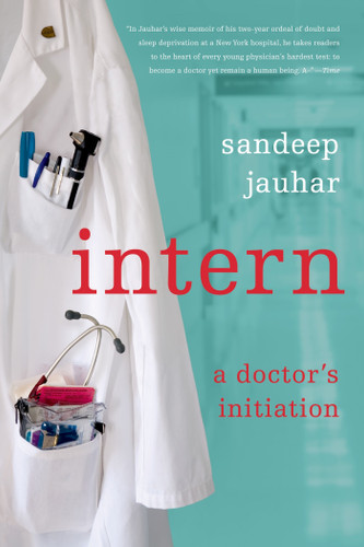 Intern (A Doctor's Initiation) by Sandeep Jauhar, 9780374531591