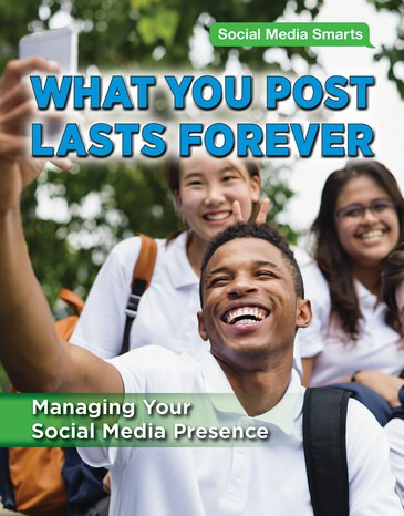 What You Post Lasts Forever (Managing Your Social Media Presence) by Alexis Burling, 9781978507838