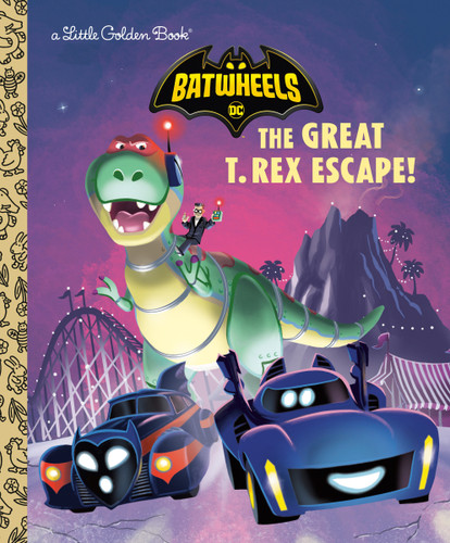 The Great T. Rex Escape! (DC Batman: Batwheels) by Golden Books, Golden Books, 9780593808245