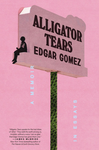 Alligator Tears (A Memoir in Essays) by Edgar Gomez, 9780593728543