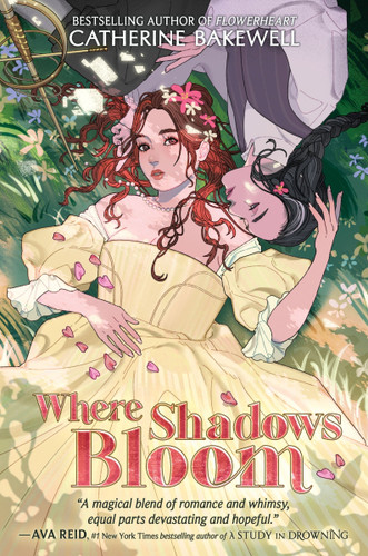 Where Shadows Bloom by Catherine Bakewell, 9780063359086