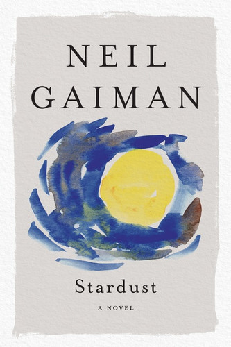 Stardust (A Novel) by Neil Gaiman, 9780063070714