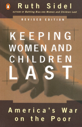Keeping Women and Children Last (America's War on the Poor, Revised Edition) by Ruth Sidel, 9780140276930
