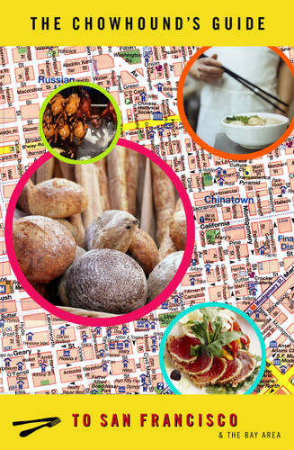 The Chowhound's Guide to the San Francisco Bay Area by Chowhound, 9780143034414