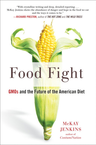 Food Fight (GMOs and the Future of the American Diet) by Mckay Jenkins, 9781101982204